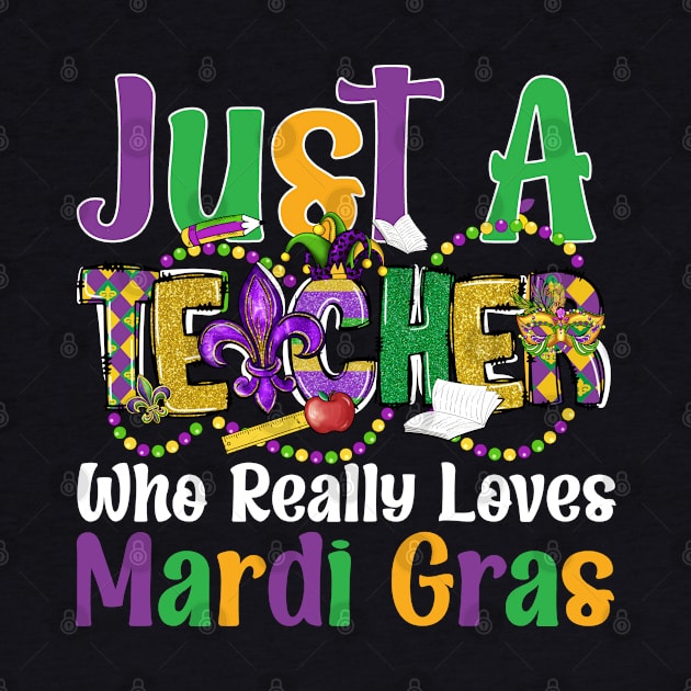 Just A Teacher Who Really Loves Mardi Gras by click2print